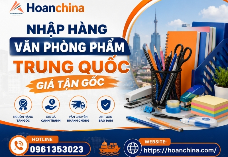 Nhập hàng văn phòng phẩm Trung Quốc